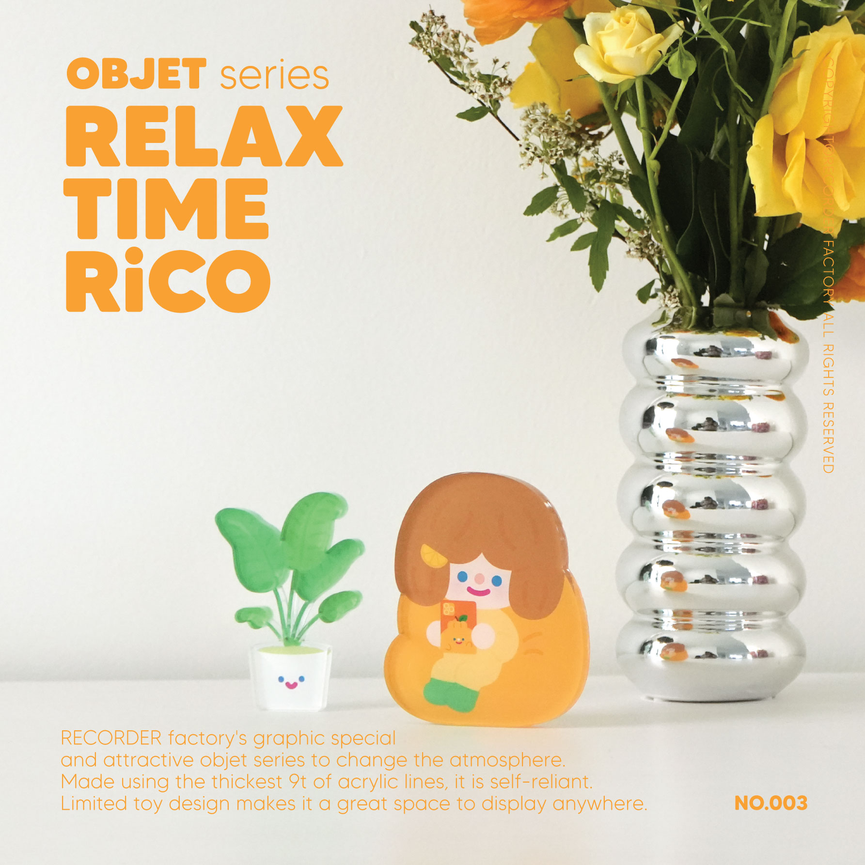 OBJET SERIES NO.003 HAPPY RELAX TIME RiCO
